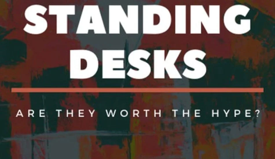 Are Standing Desks Worth The Hype?
