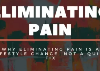 Why Eliminating Pain is a Lifestyle Change, Not a Quick Fix