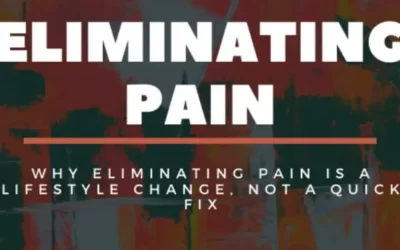 Why Eliminating Pain is a Lifestyle Change, Not a Quick Fix